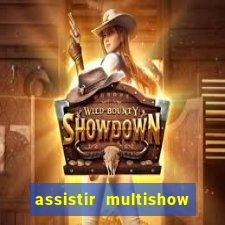 assistir multishow ao vivo